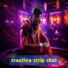 creative strip chat